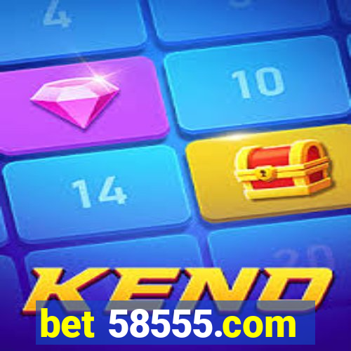 bet 58555.com